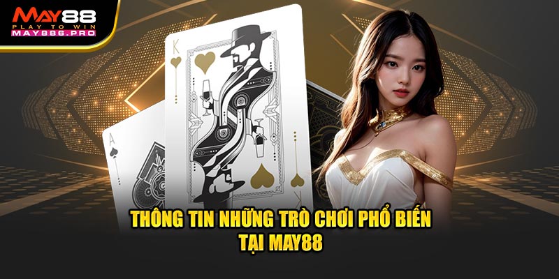 thong-tin-nhung-tro-choi-pho-bien-tai-game-bai-may88