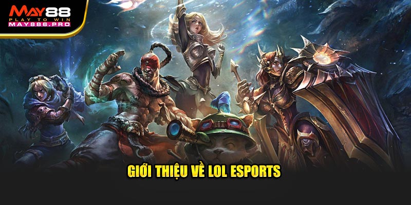 gioi-thieu-ve-lol-esports