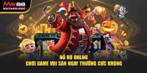 no-hu-online-choi-game-vui-san-ngay-thuong-cuc-khung